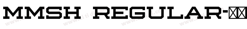 MMSH Regular字体转换 MMSH Regular字体转换
